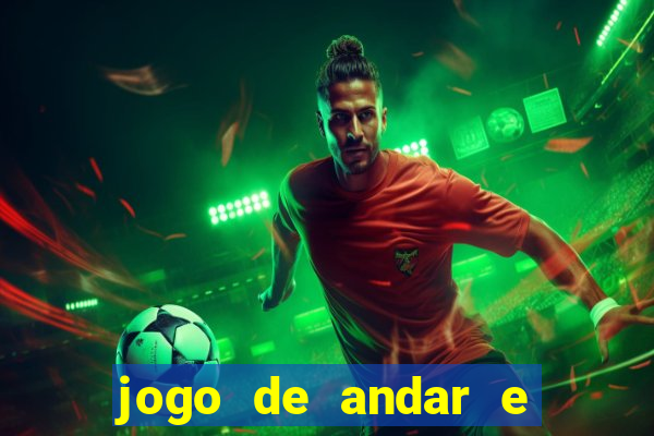 jogo de andar e ganhar dinheiro